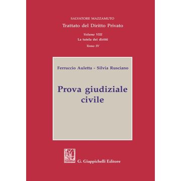 Trattato del diritto privato. Vol. 7: Prova giudiziale civile (Mazzamuto Salvatore; Auletta Ferruccio; Rusciano Silvia - Giappichelli)