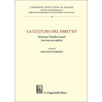 La cultura del diritto. Scritti per Claudio Luzzati (con una sua replica)