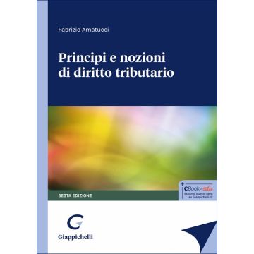 Principi e nozioni di diritto tributario 6/ed. 2025 (Amatucci Fabrizio - Giappichelli)