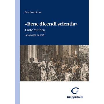 «Bene dicendi scientia». L'arte retorica. Antologia di testi