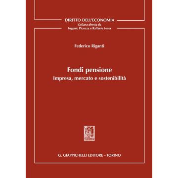Fondi pensione. Impresa, mercato e sostenibilità (Riganti Federico - Giappichelli)