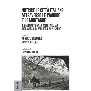 Nutrire le città italiane attraverso le pianure e le montagne. Il contributo delle scienze umane attraverso un approccio applicativo