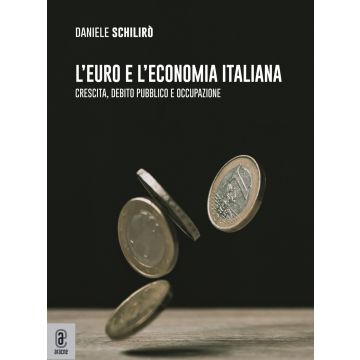 L'euro e l'economia italiana. Crescita, debito pubblico e occupazione