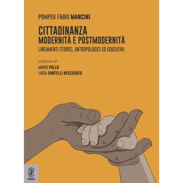 Cittadinanza. Modernità e postmodernità. Lineamenti storici, antropologici ed educativi