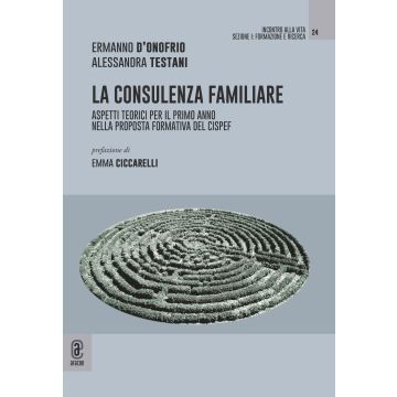 La consulenza familiare. Aspetti teorici per il primo anno nella proposta formativa del CISPeF
