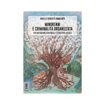 Minorenni e criminalità organizzata. Tra disfunzione genitoriale e struttura sociale