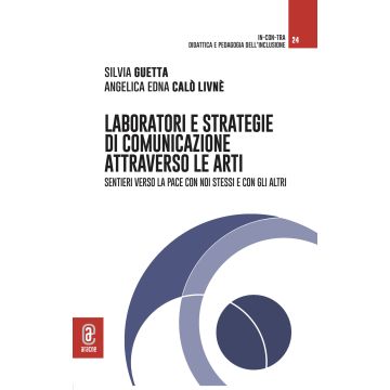 Laboratori e strategie di comunicazione attraverso le arti. Sentieri verso la pace con noi stessi e con gli altri