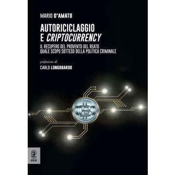 Autoriciclaggio e criptocurrency. Il recupero del provento del reato quale scopo sotteso della politica criminale