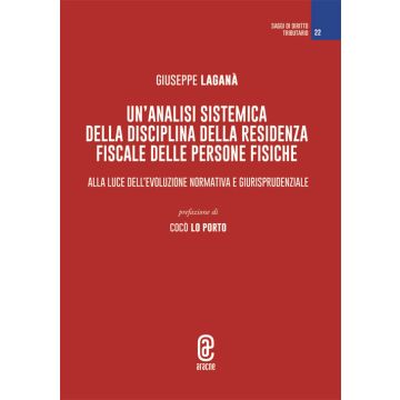 Un'analisi sistemica della disciplina della residenza fiscale delle persone fisiche. Alla luce dell'evoluzione normativa e giurisprudenziale