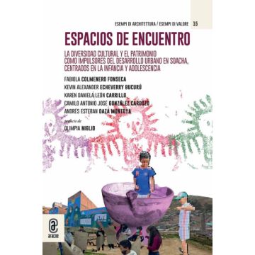 Espacios de encuentro. La diversidad cultural y el patrimonio como impulsores del desarrollo urbano en Soacha, centrados en la infancia y la adolescencia