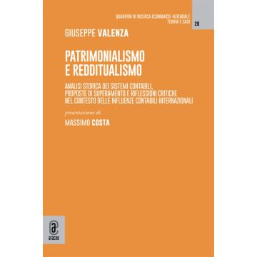 Patrimonialismo e redditualismo. Analisi storica dei sistemi contabili, proposte di superamento e riflessioni critiche nel contesto delle influenze contabili internazionali