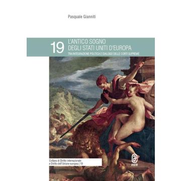 L'antico sogno degli Stati Uniti d'Europa tra integrazione politica e dialogo delle corti supreme