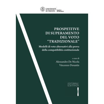 Prospettive di superamento del voto «tradizionale». Modelli di voto alternativi alla prova della compatibilità costituzionale