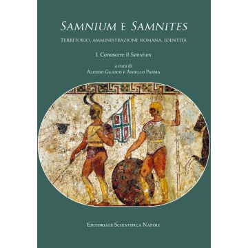 «Samnium» e «Samnites». Territorio, amministrazione romana, identità. Vol. 1: Conoscere il «Samnium»