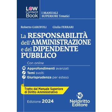 La responsabilità dell'amministrazione e del dipendente pubblico. Per concorso in Magistratura. Vol. 3 L(a)w content book. I manuali superiori tematici Neldiritto