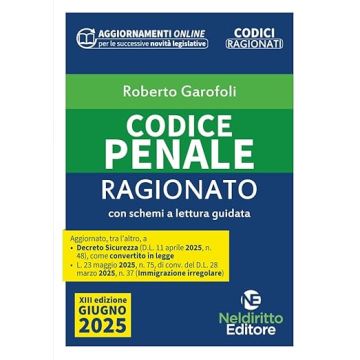 Codice Penale Ragionato 2025 aggiornato al DL sicurezza convertito in legge Giugno 2025 (Codici Ragionati - Garofoli - Neldiritto)
