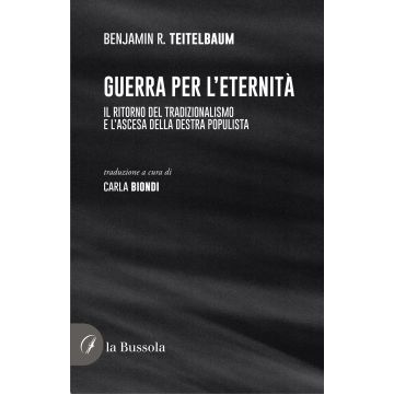 Guerra per l'eternità. Il ritorno del tradizionalismo e l'ascesa della destra populista