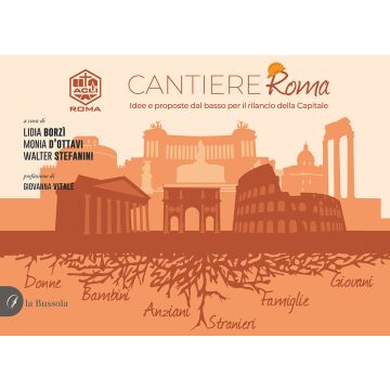 Cantiere Roma. Idee e proposte dal basso per il rilancio della Capitale