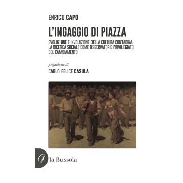 L'ingaggio di piazza. Evoluzione e involuzione della cultura contadina