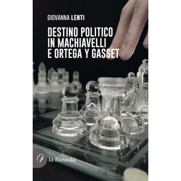 Destino politico in Machiavelli e Ortega y Gasset