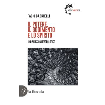 Il potere, il godimento e lo spirito. Uno schizzo antropologico