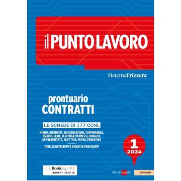 Il punto lavoro 2024. Vol. 1: Prontuario contratti - Il sole 24 ore (Sistema Frizzera)