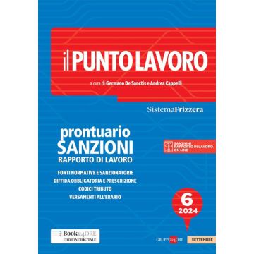 Il punto lavoro. Prontuario sanzioni rapporto di lavoro 2024 (Sistema Frizzera)