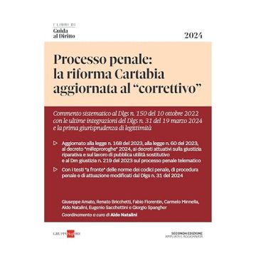 Processo penale. La riforma Cartabia aggiornata al «correttivo» (Aldo Natalini - Il sole 24 ore)