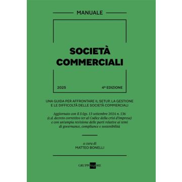 Manuale società commerciali 2025 - Una guida per affrontare il setup, la gestione e le difficoltà delle società commerciali (Matteo Bonelli - Il Sole 24 Ore)