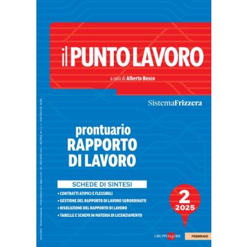 Il Punto lavoro. Prontuario rapporto di lavoro 2025. Vol. 2 (Sistema Frizzera)
