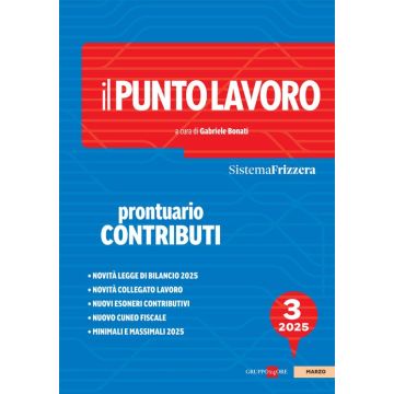 Il punto lavoro 2025. Prontuario contributi Vol. 3 (Sistema Frizzera)