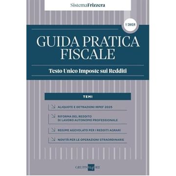 Guida pratica fiscale. Testo unico imposte sui redditi 2025 (Sistema Frizzera)