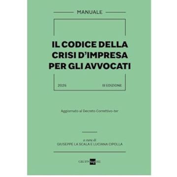 Il codice della crisi d'impresa per gli avvocati 2025 (La Scala Giuseppe; Cipolla Luciana - Il Sole 24 Ore)
