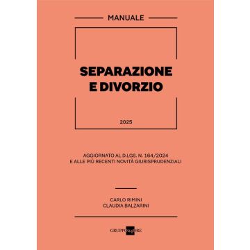 Separazione e divorzio 2025 - Manuale. Le norme, la giurisprudenza, le prassi