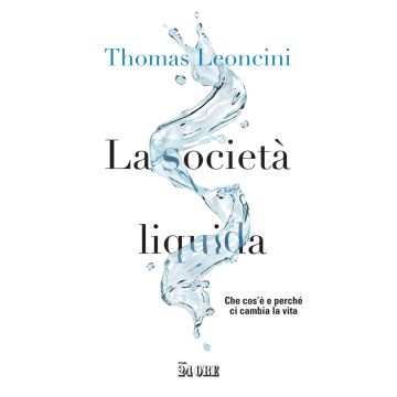La società liquida. Che cos'è e perché ci cambia la vita