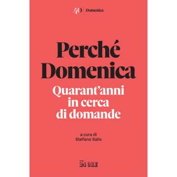 Perché Domenica. Quarant'anni in cerca di domande (Salis Stefano - Il Sole 24 Ore)