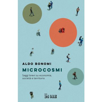 Microcosmi. Saggi brevi su economia, società territorio