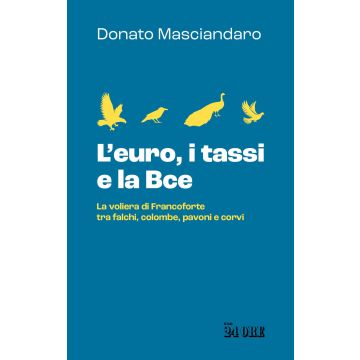 L'euro, i tassi, la Bce. La voliera di Francoforte tra falchi, colombe, pavoni e corvi