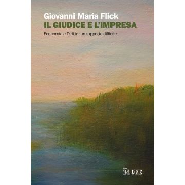 Il giudice e l'impresa. Economia e diritto: un rapporto difficile