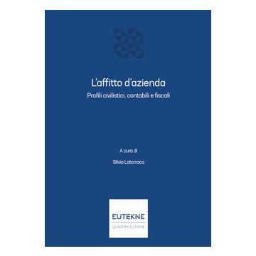 L'affitto d'azienda. Profili civilistici, contabili e fiscali