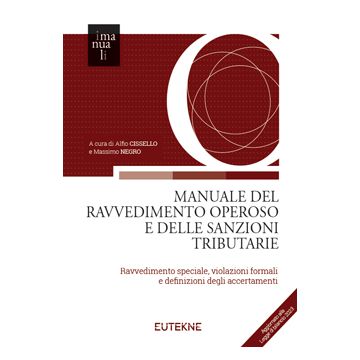 Manuale del ravvedimento operoso e delle sanzioni tributarie. Ravvedimento speciale, violazioni formali e definizioni degli accertamenti