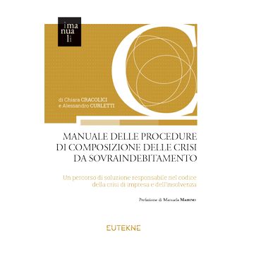 Manuale delle procedure di composizione delle crisi da sovraindebitamento. Un percorso di soluzione responsabile nel codice della crisi di impresa e dell'insolvenza