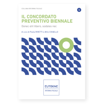 IL concordato preventivo biennale (DLgs.12.2.2024 n. 13). [Cissello Alfio;Rivetti Paola - Eutekne]