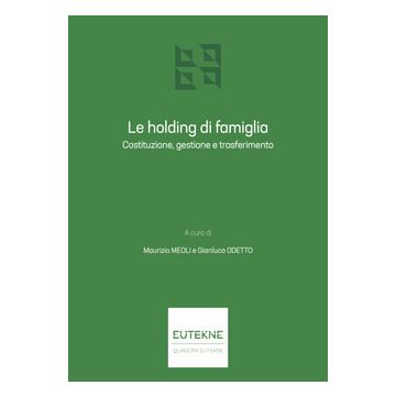 Le holding di famiglia. Costituzione, gestione e trasferimento (Meoli Maurizio; Gianluca Odetto - Eutekne)
