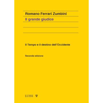 Il grande giudice. Il tempo e il destino dell'Occidente 2/ed. (Ferrari Zumbini Romano - Ipsoa)