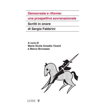 Democrazie e riforme: una prospettiva sovranazionale. Scritti in onore di Sergio Fabbrini
