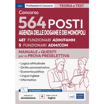Concorso 564 posti Agenzia delle Dogane e dei Monopoli. Manuale e quesiti per la prova preselettiva. Con espansione online. Con software di simulazione