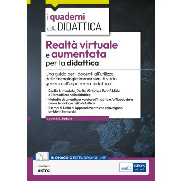 Realtà virtuale e aumentata per la didattica. Una guida per i docenti all'utilizzo delle tecnologie immersive di vario genere nell'esperienza didattica. Con contenuti extra - Edises 2024