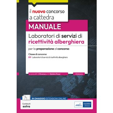 Laboratori di servizi di ricettività alberghiera. B19. Manuale per la preparazione al concorso. Con contenuti extra - Edises 2025