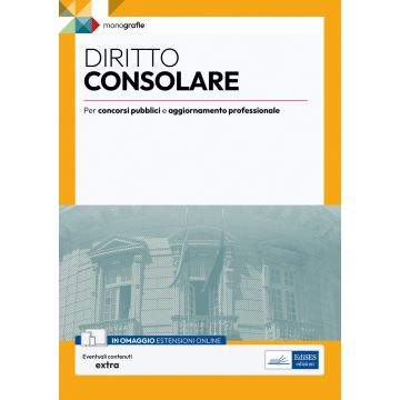 Diritto consolare. Monografia per concorsi pubblici e aggiornamento professionale 2024. Con espansione online - Edises